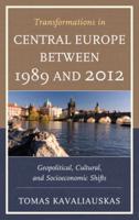 Transformations in Central Europe between 1989 and 2012: Geopolitical, Cultural, and Socioeconomic Shifts