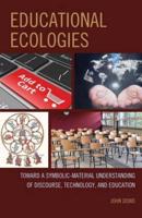 Educational Ecologies: Toward a Symbolic-Material Understanding of Discourse, Technology, and Education