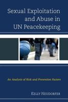 Sexual Exploitation and Abuse in UN Peacekeeping: An Analysis of Risk and Prevention Factors