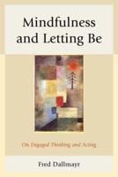 Mindfulness and Letting Be: On Engaged Thinking and Acting