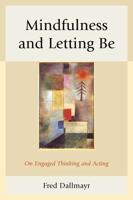 Mindfulness and Letting Be: On Engaged Thinking and Acting