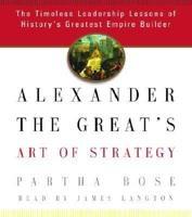 Alexander the Great's Art of Strategy