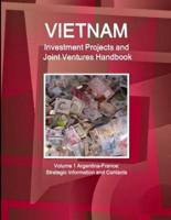 Vietnam Investment Projects and Joint Ventures Handbook Volume 1 Argentina-France