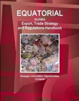 Equatorial Guinea Export, Trade Strategy and Regulations Handbook - Strategic Information, Opportunities, Contacts