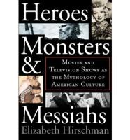 Heroes, Monsters & Messiahs