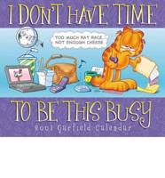 I Don't Have Time to Be This Busy Garfield 2001 Calendar