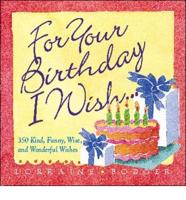 For Your Birthday, I Wish--