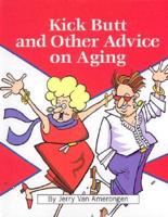 Kick Butt and Other Advice on Aging