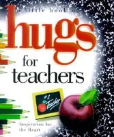 A Little Book of Hugs for Teachers