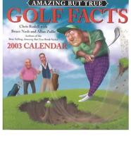 Amazing But True Golf Facts 2003 Calendar