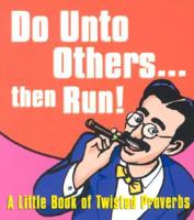 Do Unto Others-- Then Run