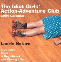 The Idiot Girls' Action-Adventure Club 2004 Calendar