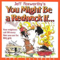 Jeff Foxworthy's You Might Be a Redneck If...2004 Calendar
