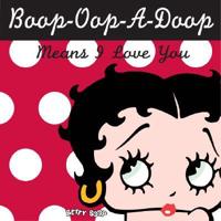 Boop-Oop-a-Doop Means I Love You / [Written by Patrick Regan]