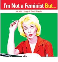 I'm Not a Feminist, But--