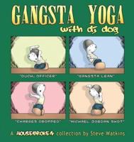 Gangsta Yoga with DJ Dog: A Housebroken Collection