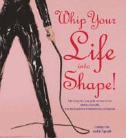 Whip Your Life Into Shape!