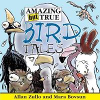Amazing but True Bird Tales