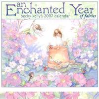 Becky Kelly's An Enchanted Year of Fairies 2007 Calendar