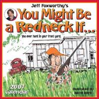 Jeff Foxworthy's You Might Be a Redneck If...2007 Calendar