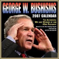 George W Bushisms Day to Day Calend 2007