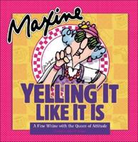 Maxine, Yelling It Like It Is