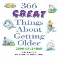 366 Great Things About Getting Older 2008 Calendar