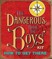 The Dangerous Book for Boys Kit- How to Get there