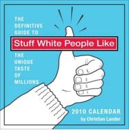 Stuff White People Like: 2010 Day-To-Day Calendar