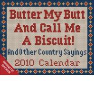 Butter My Butt and Call Me a Biscuit! 2010 Calendar