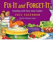 Fix It and Forget It: Feasting With Your Slow Cooker 2011 Calendar