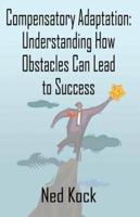 Compensatory Adaptation: Understanding How Obstacles Can Lead to Success