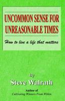 Uncommon Sense for Unreasonable Times