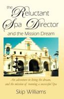 The Reluctant Spa Director (And the Mission Dream)