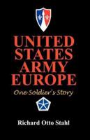 United States Army Europe: One Soldier's Story