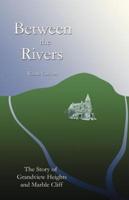 Between the Rivers: The Story of Grandview Heights and Marble Cliff