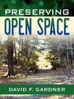 Preserving Open Space: A Practical Manual for Volunteers Seeking to Limit Urban Sprawl