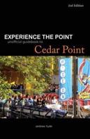 Experience the Point: Unofficial Guidebook to Cedar Point