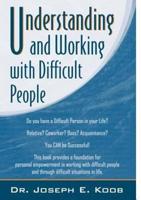 Understanding and Working with Difficult People