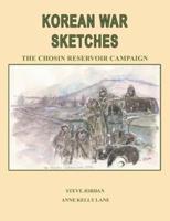 Korean War Sketches: The Chosin Reservoir Campaign