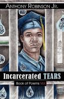 Incarcerated Tears: Book of Poems Vol. 1