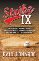 Strike IX: The Story of a Big East College Forced to Eliminate Its Baseball Program and the Team That Refused to Lose