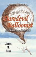 Daredevil Balloonist: W.H. Donaldson, 1840-1875