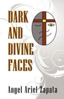 Dark and Divine Faces