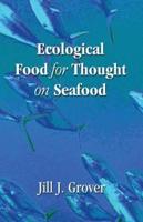 Ecological Food for Thought on Seafood