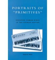 Portraits of 'Primitives': Ordering Human Kinds in the Chinese Nation