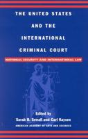 The United States and the International Criminal Court: National Security and International Law