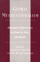 Global Multiculturalism: Comparative Perspectives on Ethnicity, Race, and Nation