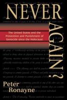 Never Again?: The United States and the Prevention and Punishment of Genocide since the Holocaust