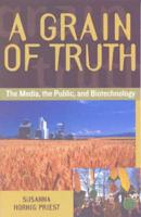 A Grain of Truth: The Media, the Public, and Biotechnology